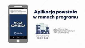 „Moja Komenda” w Twoim telefonie. Mobilna aplikacja , która ułatwia kontakt z Policją