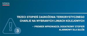 Trzeci stopień zagrożenia terrorystycznego CHARLIE na wybranych liniach kolejowych - premier wprowadził dodatkowy stopień alarmowy dla służb