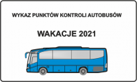 Na obrazku graficznym widoczny jest niebieski autobus i napisy
WYKAZ PUNKTÓW KONTOLI AUTOBUSÓW
WAKACJE 2021